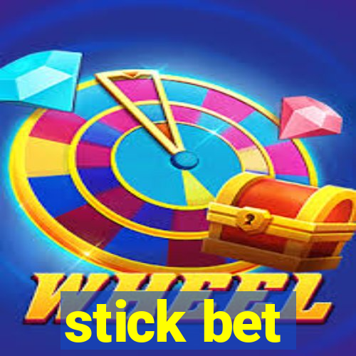 stick bet