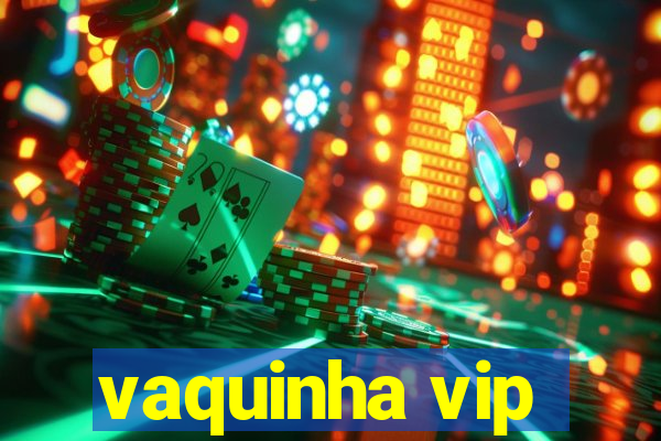 vaquinha vip