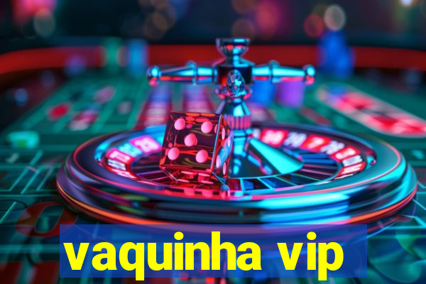 vaquinha vip