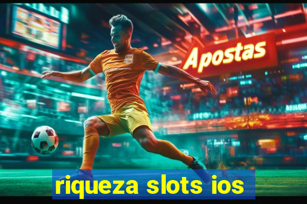 riqueza slots ios