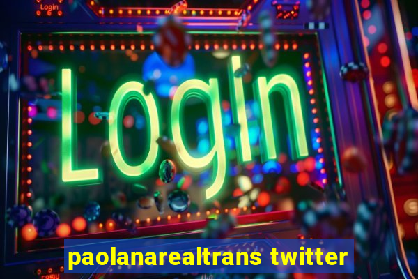 paolanarealtrans twitter