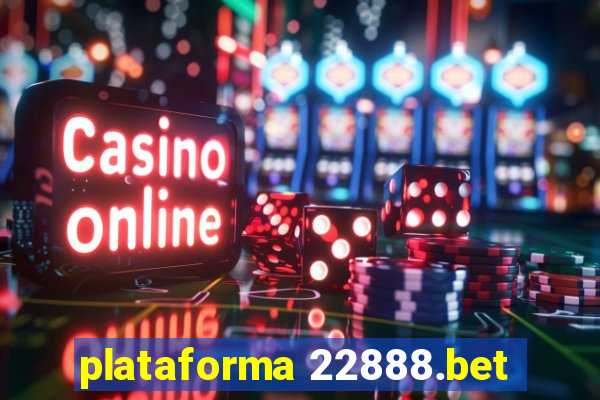 plataforma 22888.bet