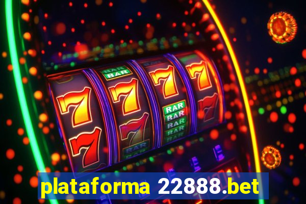 plataforma 22888.bet