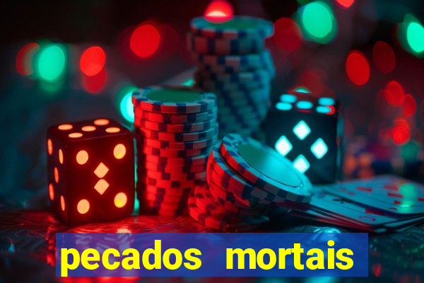 pecados mortais para confessar