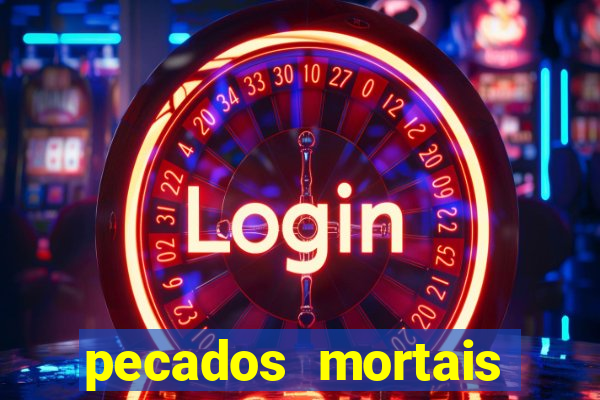 pecados mortais para confessar