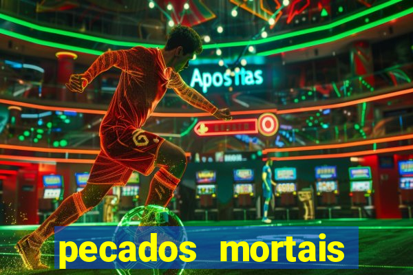 pecados mortais para confessar