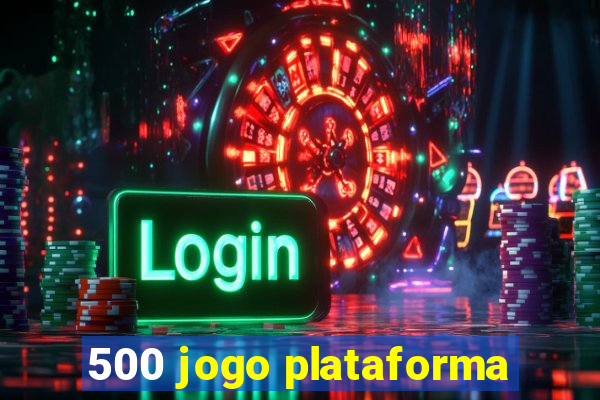 500 jogo plataforma