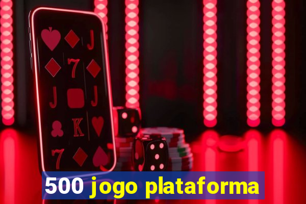 500 jogo plataforma