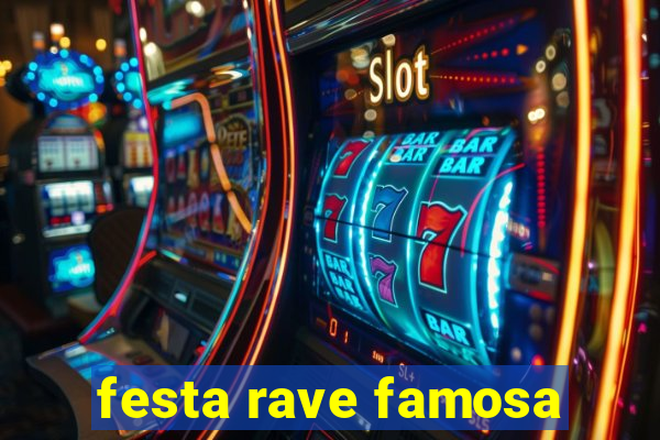 festa rave famosa