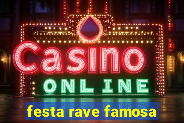 festa rave famosa