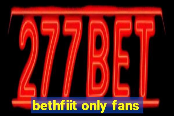 bethfiit only fans