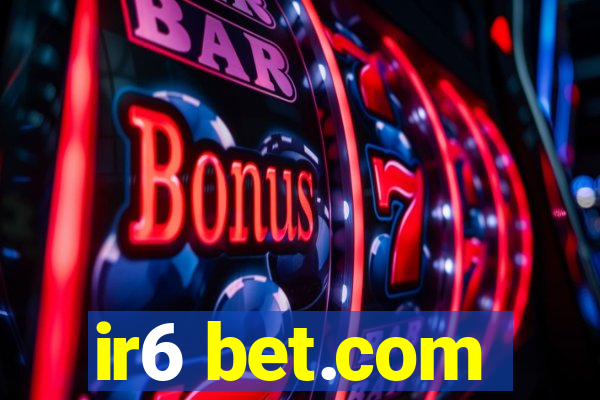 ir6 bet.com