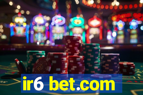 ir6 bet.com