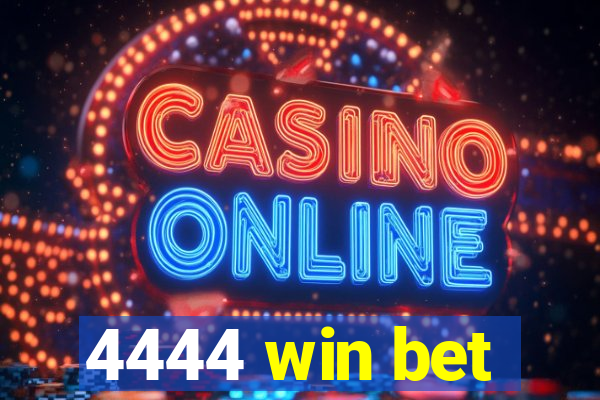 4444 win bet