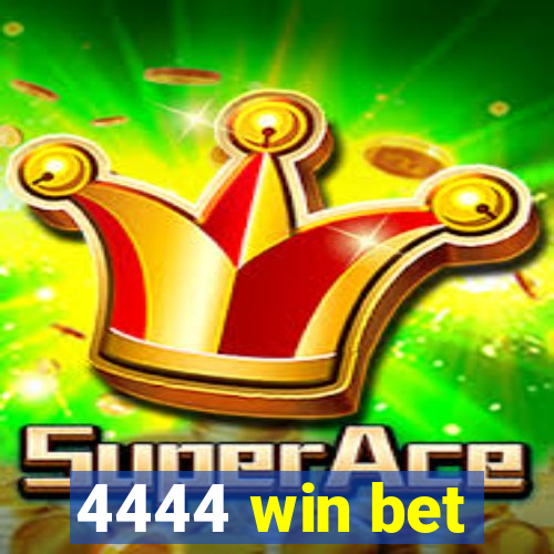 4444 win bet