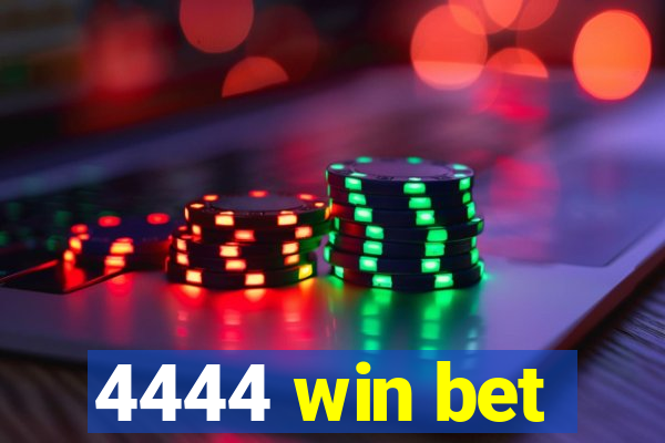 4444 win bet