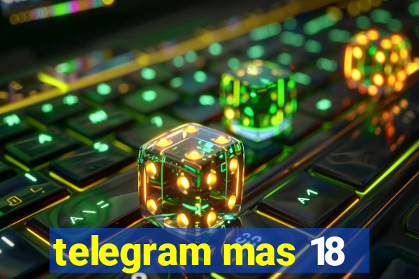 telegram mas 18