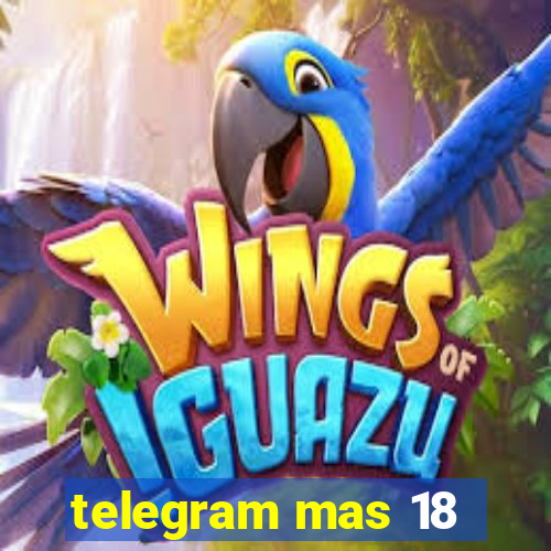 telegram mas 18