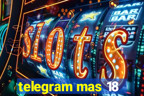 telegram mas 18