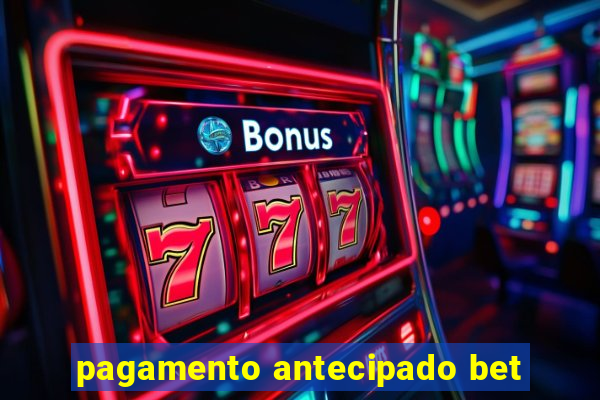 pagamento antecipado bet