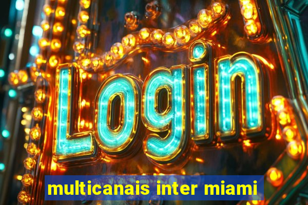 multicanais inter miami