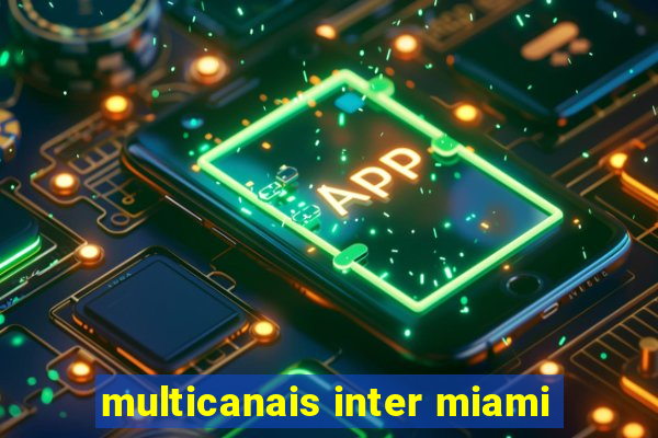 multicanais inter miami