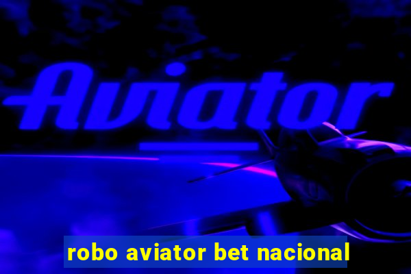 robo aviator bet nacional