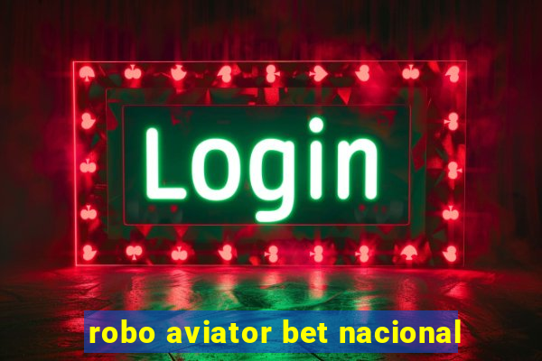 robo aviator bet nacional