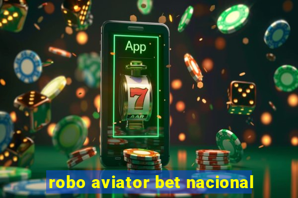 robo aviator bet nacional