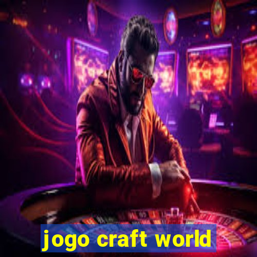 jogo craft world