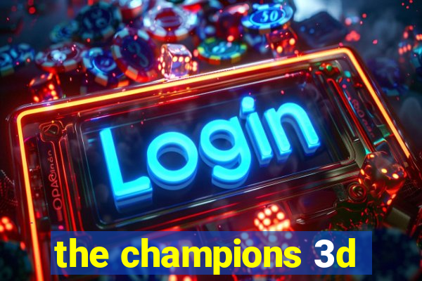 the champions 3d