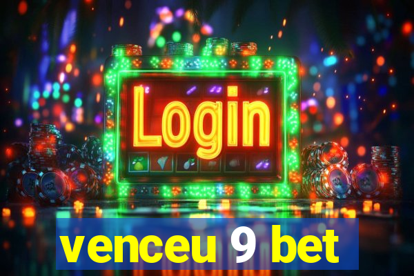 venceu 9 bet