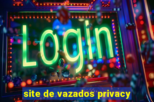 site de vazados privacy