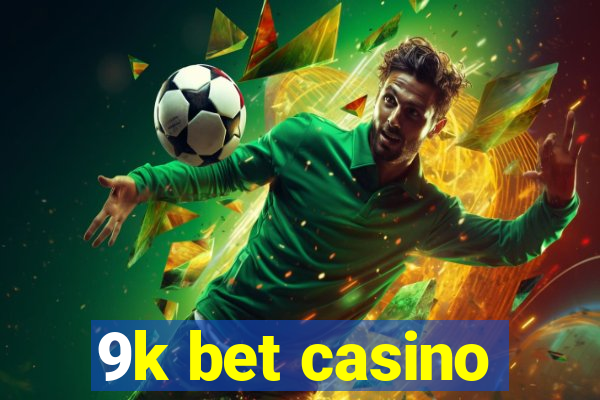 9k bet casino