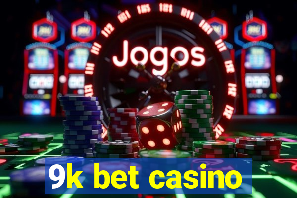 9k bet casino