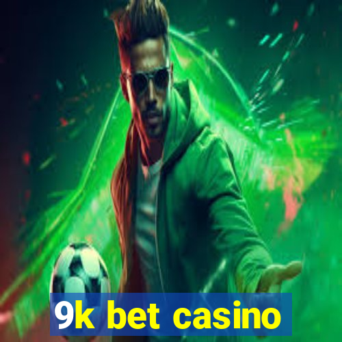 9k bet casino