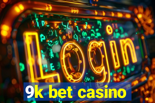 9k bet casino