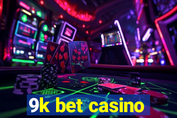 9k bet casino