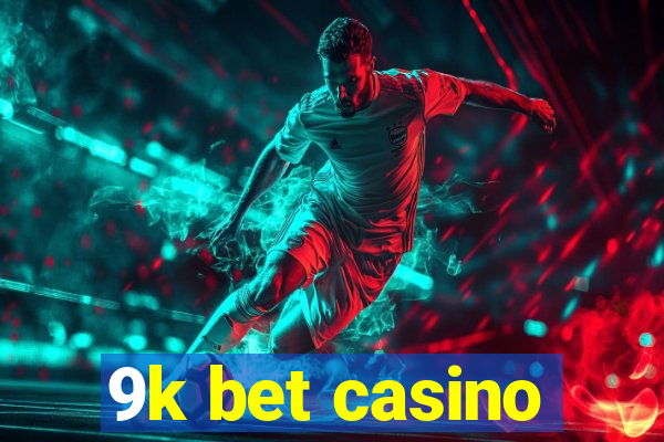 9k bet casino