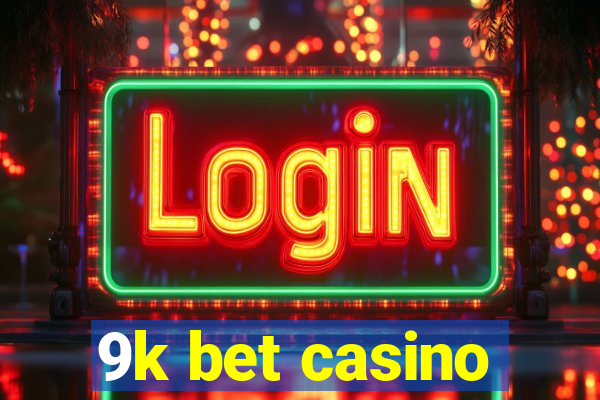 9k bet casino