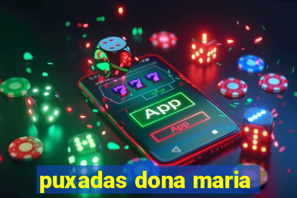 puxadas dona maria