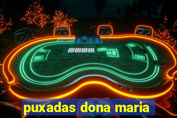 puxadas dona maria