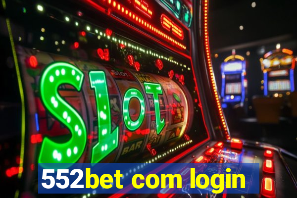 552bet com login