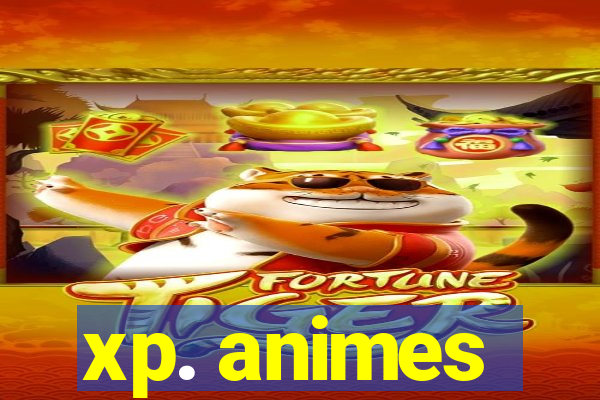 xp. animes