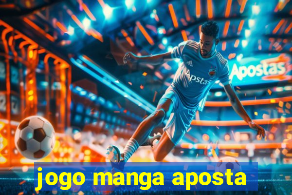 jogo manga aposta