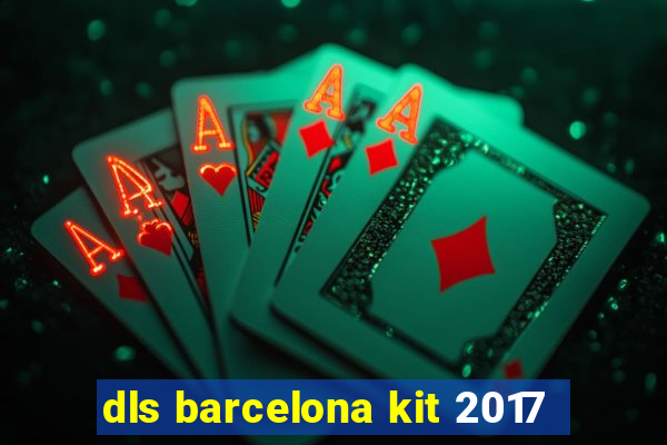 dls barcelona kit 2017