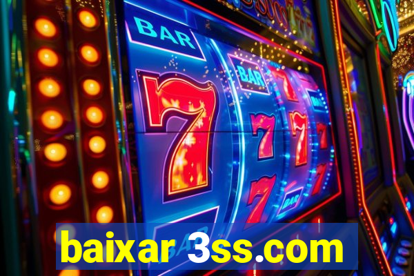 baixar 3ss.com