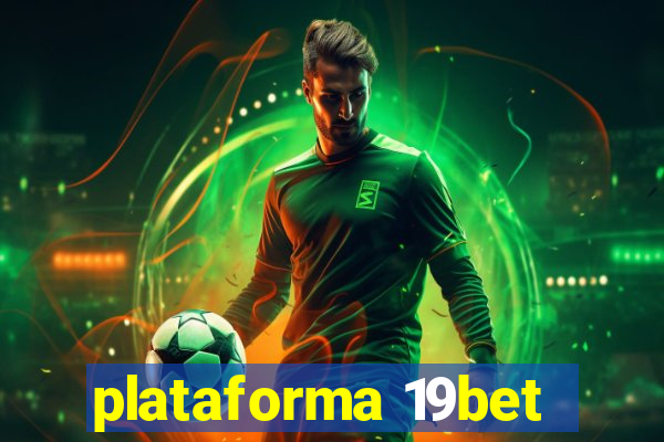 plataforma 19bet