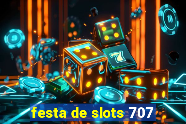 festa de slots 707