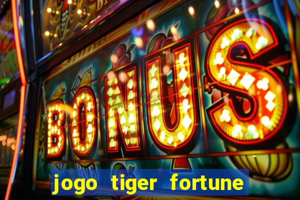 jogo tiger fortune paga mesmo